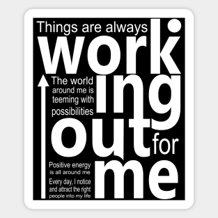 Things are always working out for me, Affirm abundant life Magnet